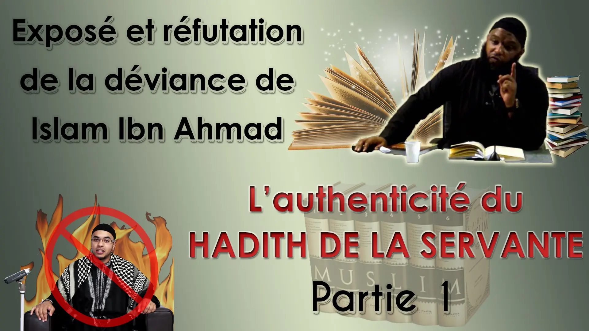 1/Réfutation complète des ambiguïtés d&rsquo;Islam Ibn Ahmad concernant le hadith de la servante – &lsquo;Abdelhay Abou Ishaq