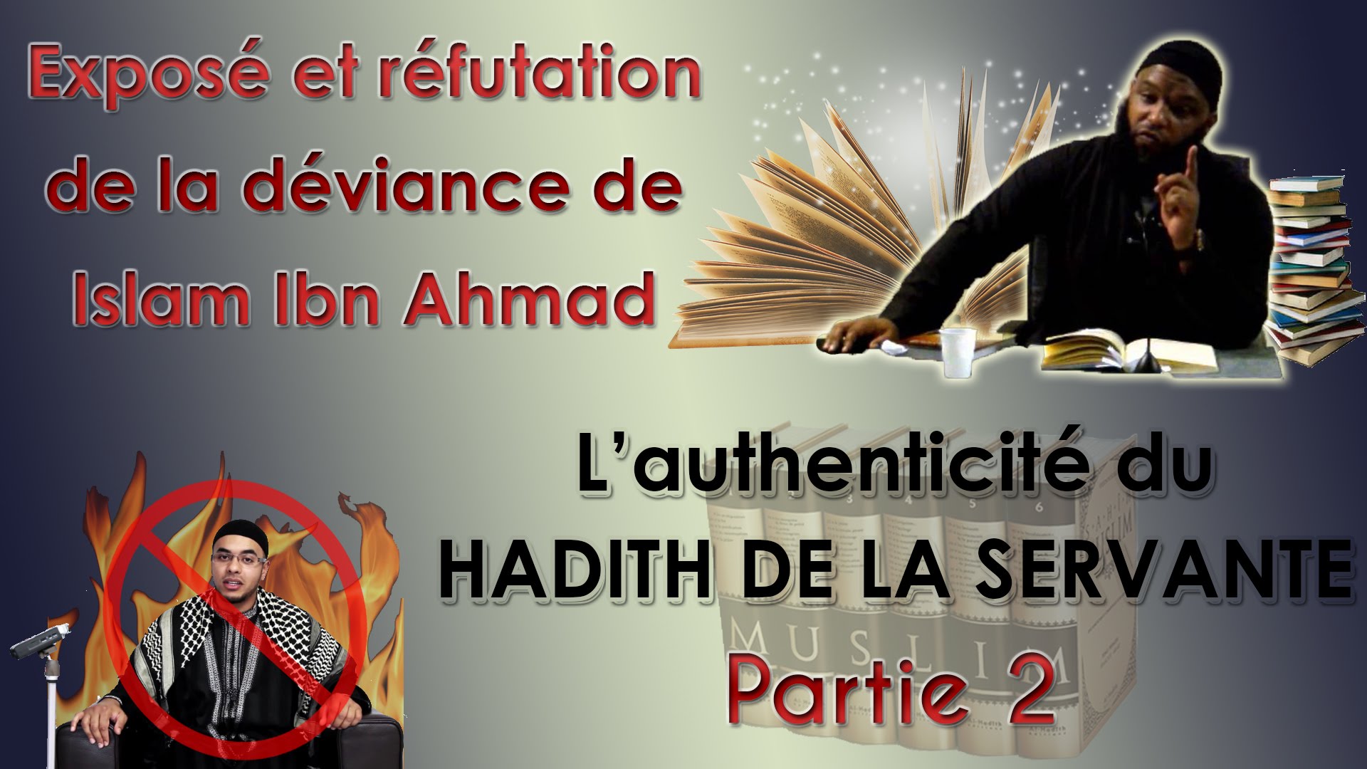 2/Réfutation complète des ambiguïtés d’Islam Ibn Ahmad concernant le hadith de la servante – ‘Abdelhay Abou Ishaq