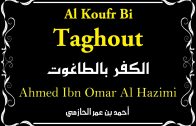 Il t’est obligatoire de croire en sa mécréance (Sharh sounnah) – Shaykh Ahmad Ibn ‘Omar Al Hazmy