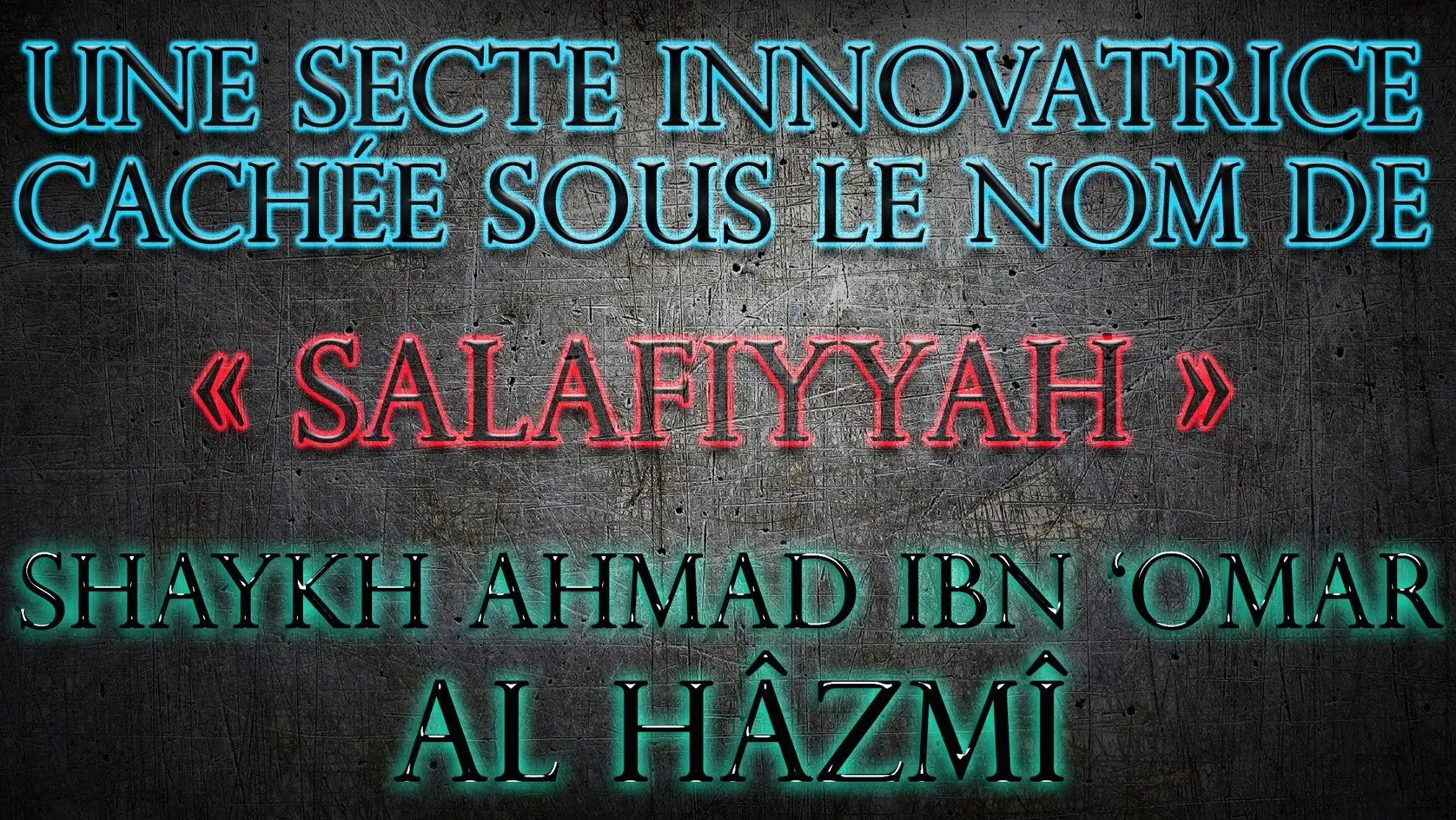 Une hizbiyyah cachée sous l&rsquo;appellation de Salafiyyah – Shaykh Ahmad Ibn &lsquo;Omar Al Hâzmî