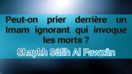C’est un polythéiste mais il se peut qu’il soit ignorant alors expliquez-lui – Shaykh Al Fawzan