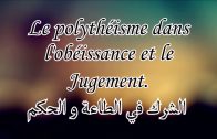 Le polythéisme dans l’obéissance et le jugement – Shaykh ‘Abd Al ‘Azîz At-Tarîfî