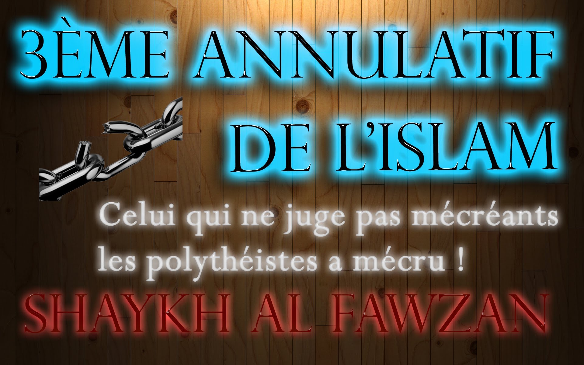 Commentaire du 3ème Annulatif :  Ne pas juger mécréants les polythéistes – Shaykh Al Fawzan