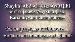 Shaykh Ar-Râjihî au sujet des Jahmiyyah de France – Ne priez pas derrière eux !
