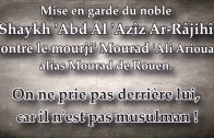 Shaykh Râjihî – Mourad de Rouen n’est pas musulman