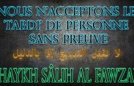 Nous n’acceptons le tabdi’ de personne sans preuve – Shaykh Al Fawzan