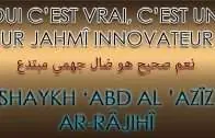 Oui c&rsquo;est vrai ! C&rsquo;est un pur Jahmî, égaré, innovateur – Shaykh &lsquo;Abd Al &lsquo;Azîz Ar-Râjihî (vidéo)