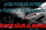 Allez-vous ré-ouvrir la porte du Jarh wa Ta&rsquo;dil ? Shaykh Sâlih Al Fawzan