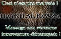 Ceci n’est pas ma voie – Message aux sectaires innovateurs faux salafy ! Shaykh Sâlih Al Fawzan
