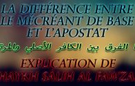 La différence entre le mécréant de base et l’apostat – Shaykh Sâlih Al Fawzan