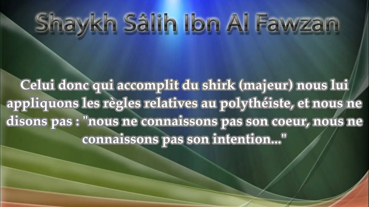 L&rsquo;intention n&rsquo;est pas une condition concernant la mécréance du moushrik – Shaykh Al Fawzan